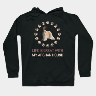 Life Is Great with my Afghan Hound Hoodie